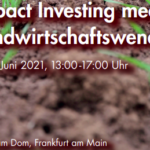 Impact Investing meets Landwirtschaftswende am 09. Juni 2021