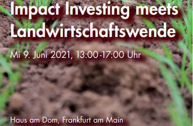 Impact Investing meets Landwirtschaftswende am 09. Juni 2021